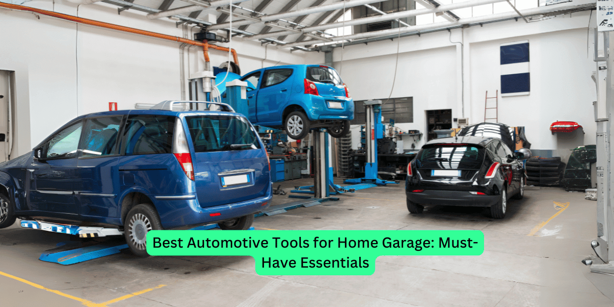 Best Automotive Tools for Home Garage: Must-Have Essentials