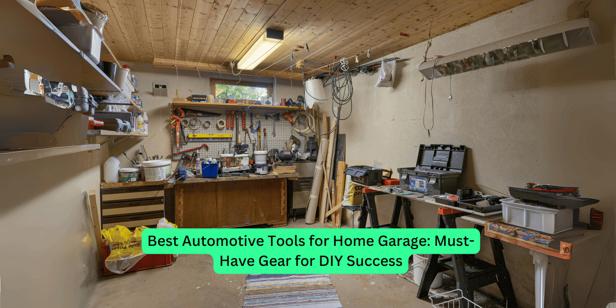 Best Automotive Tools for Home Garage: Must-Have Gear for DIY Success